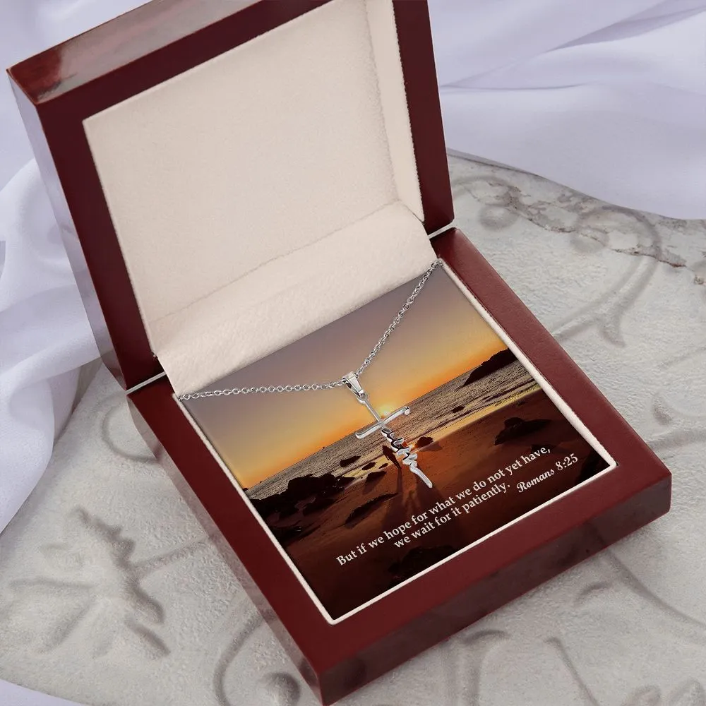 But If We Hope For What We Do Not Yet Have, We Wait For It Patiently - Faith Cross Necklace with Message Card - Gift for Her - Gift for Him